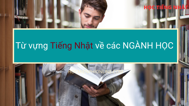 từ vựng tiếng nhật về các ngành học