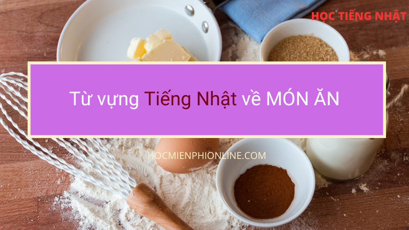 từ vựng tiếng nhật về món ăn