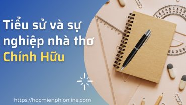 Tiểu sử và sự nghiệp nhà thơ Chính Hữu