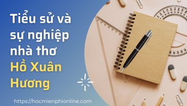 Tiểu sử và sự nghiệp nhà thơ Hồ Xuân Hương