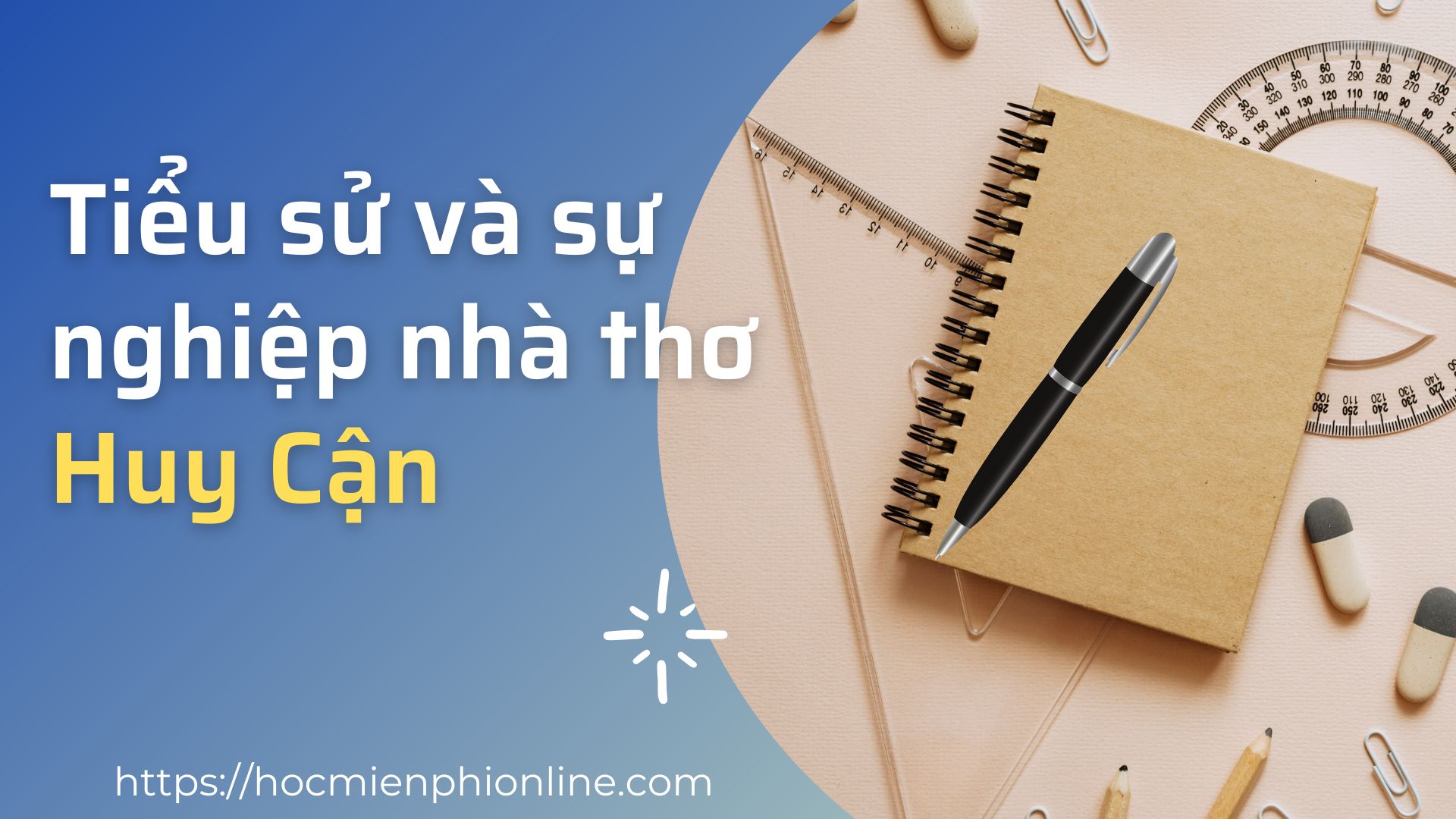 Tiểu sử và sự nghiệp nhà thơ Huy Cận