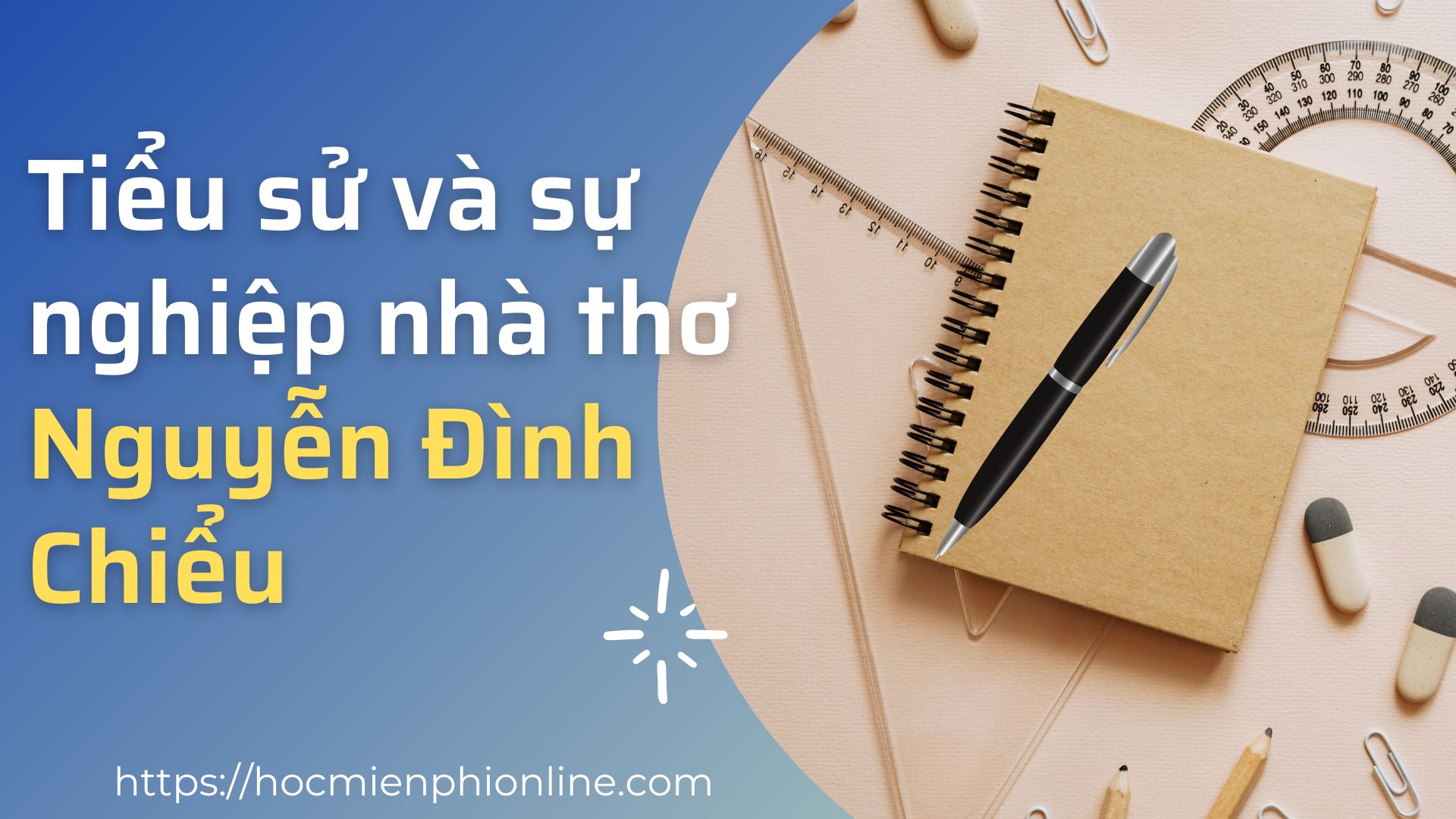 Tiểu sử và sự nghiệp nhà thơ Nguyễn Đình Chiểu