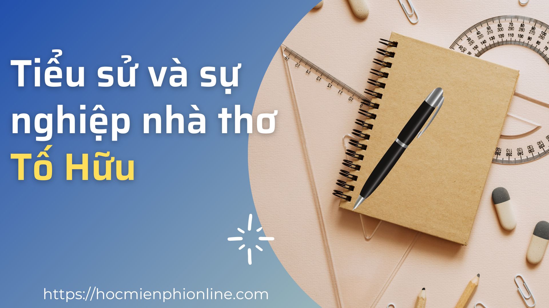 Tiểu sử và sự nghiệp nhà thơ Tố Hữu