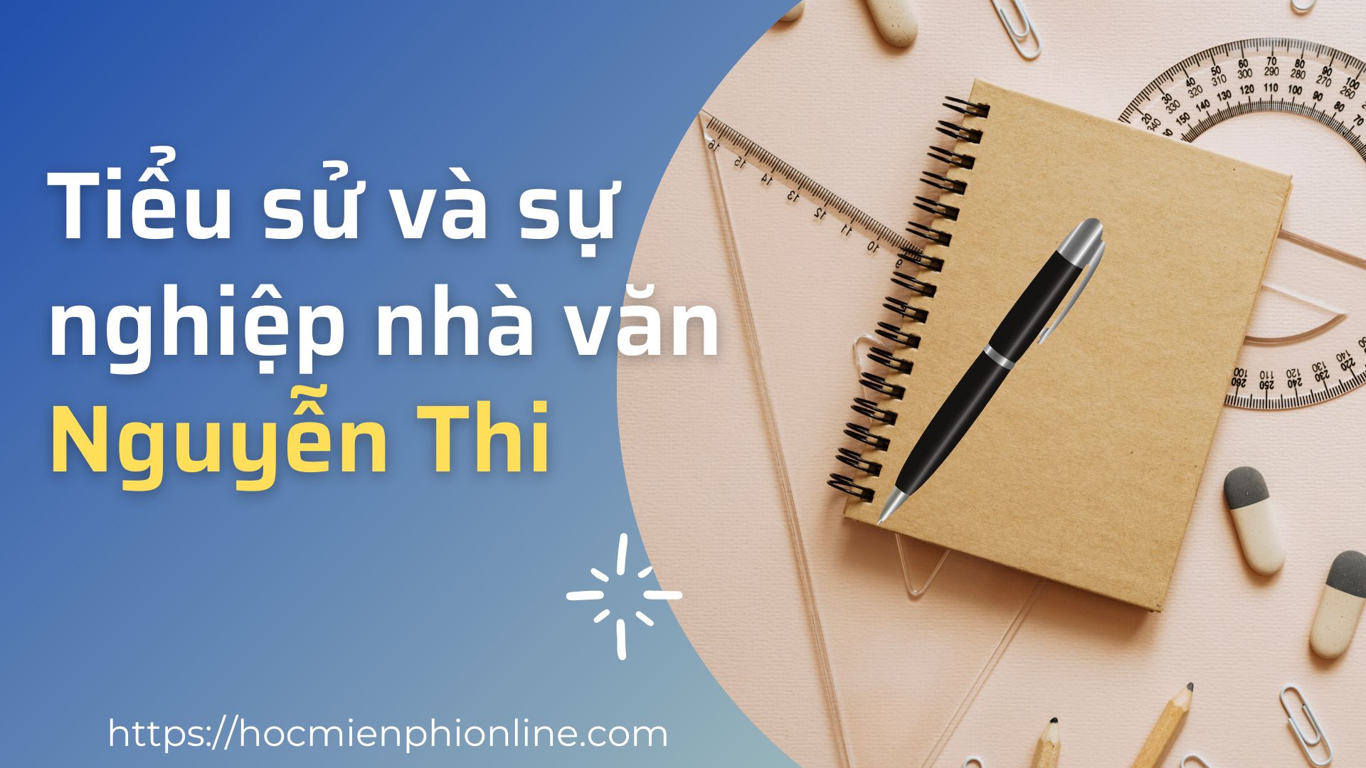 Tiểu sử và sự nghiệp nhà văn Nguyễn Thi