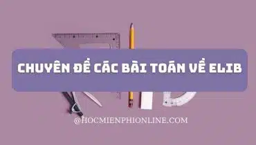 Chuyên đề các bài toán về ELIB 2