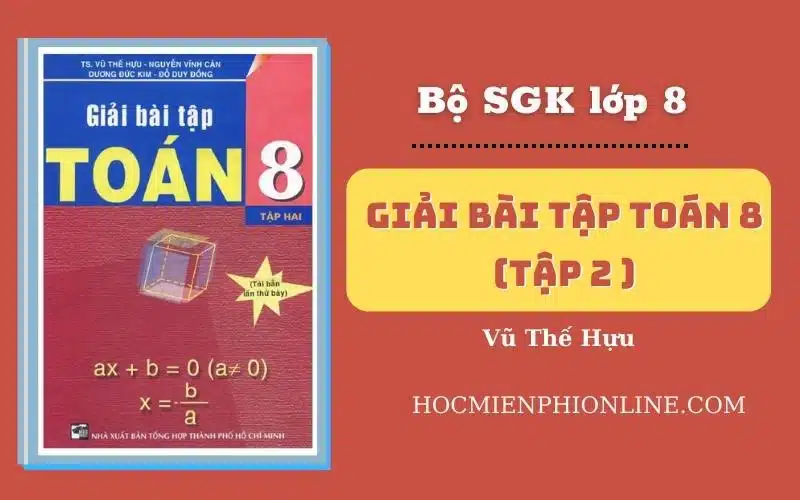 Giải Bài Tập Toán Lớp 8 Tập 2-Vũ Thế Hựu 1