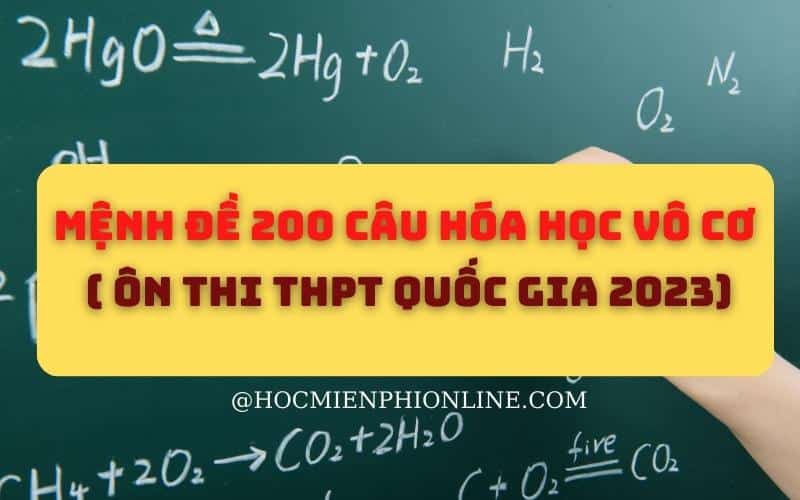 Mệnh đề 200 câu hóa học vô cơ