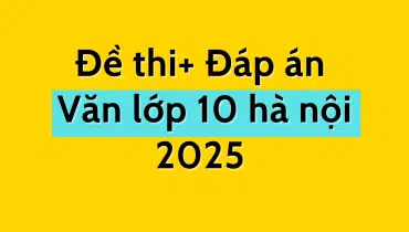 Đề thi văn lớp 10 hà nội 2025